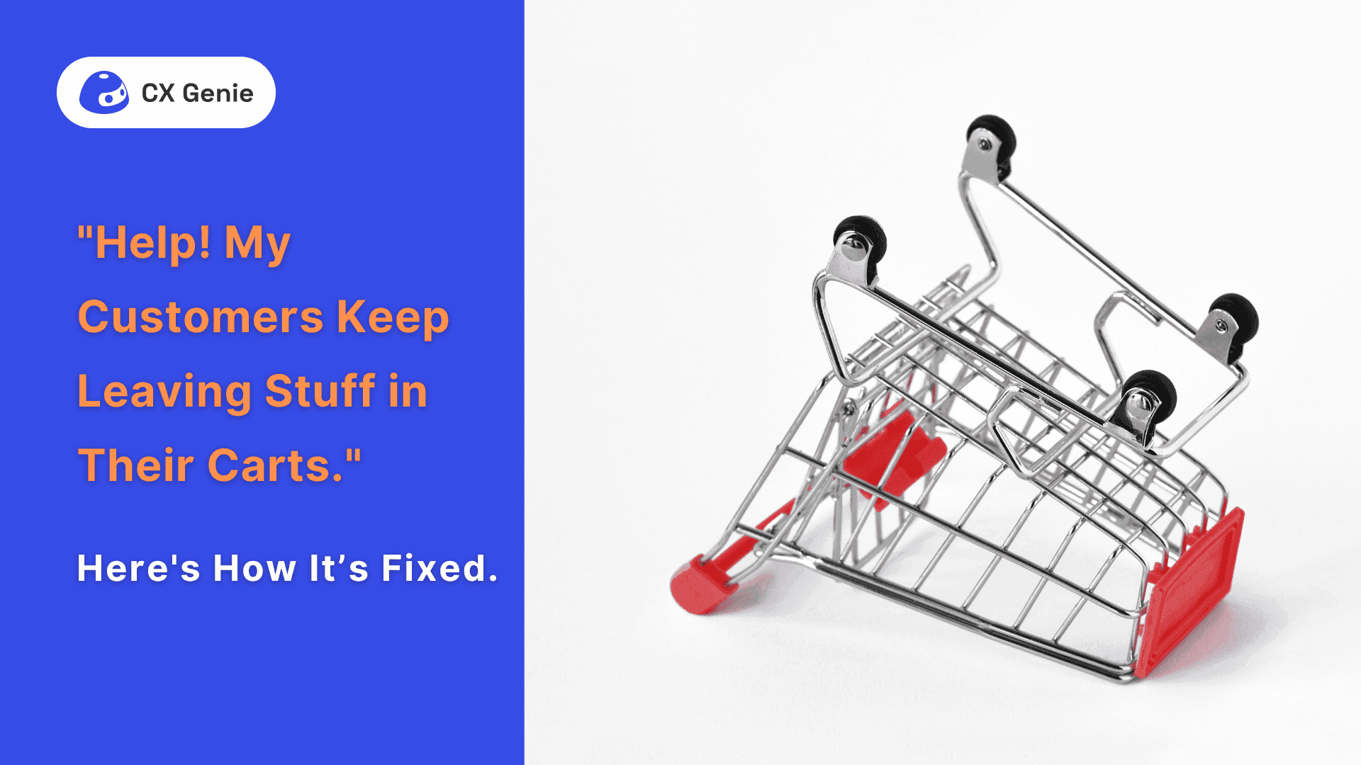 "Help! My Customers Keep Leaving Stuff in Their Carts." Here's How It’s Fixed.