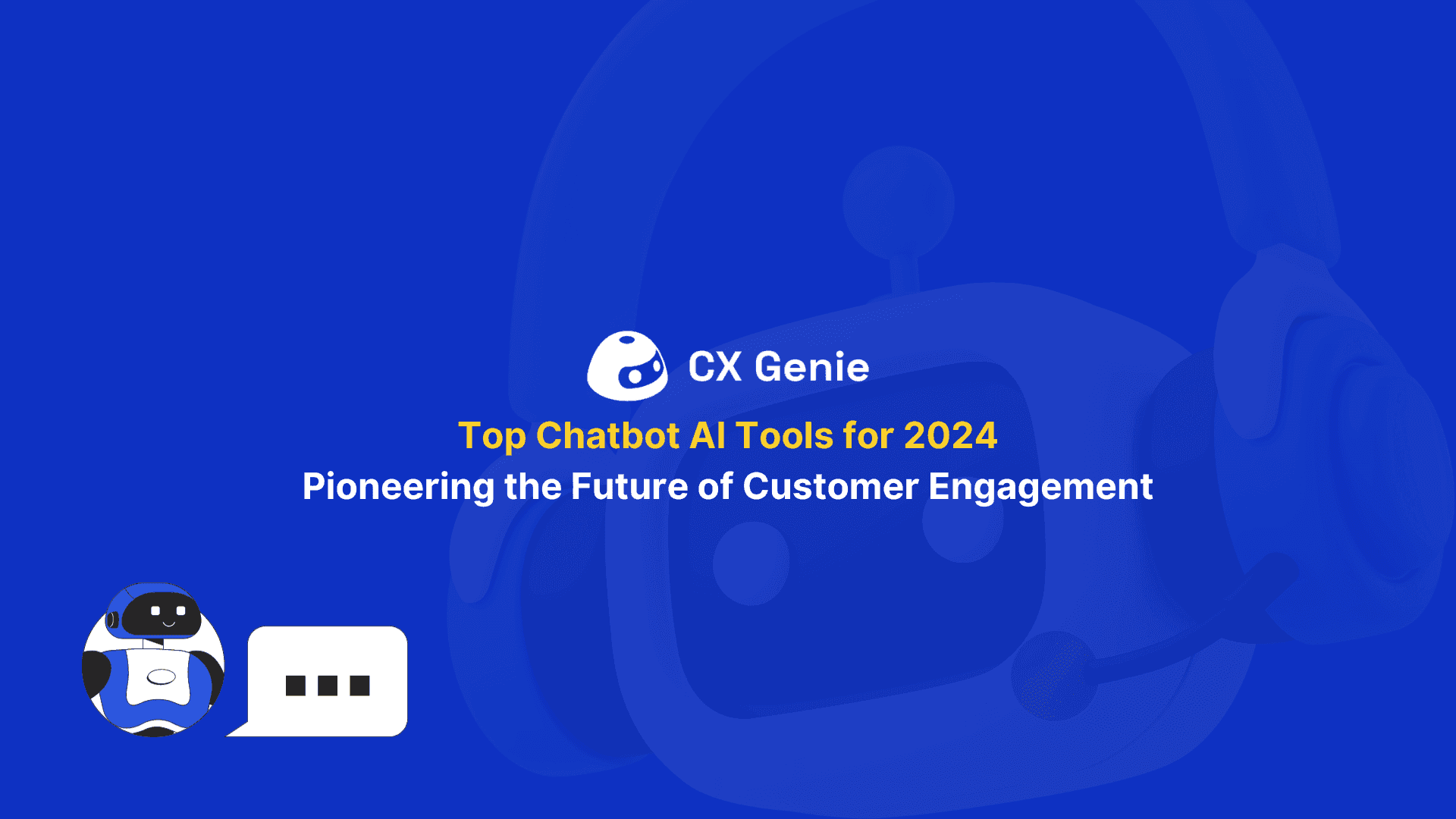 Top Chatbot AI Tools for 2024: Pioneering the Future of Customer Engagement