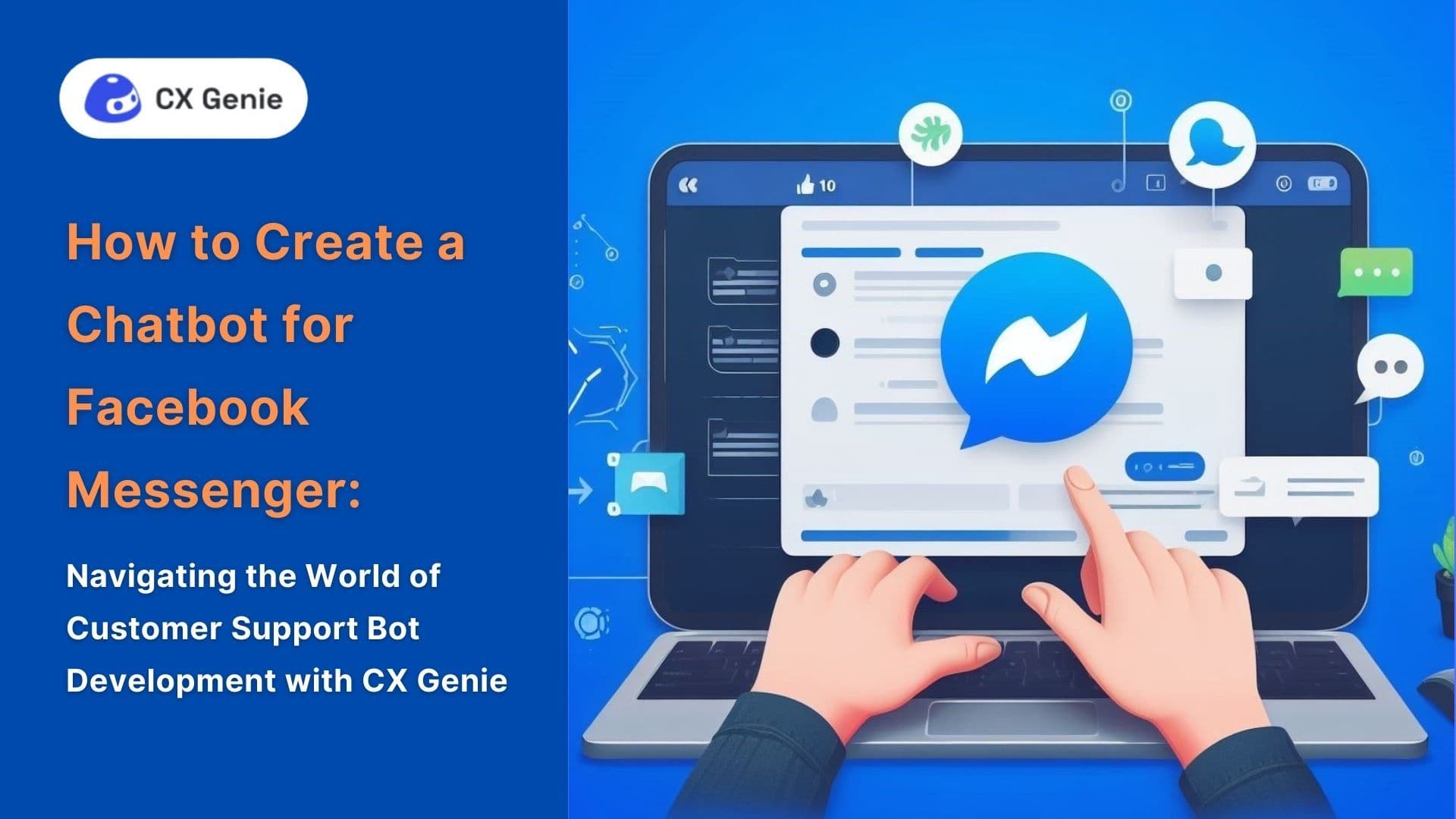 How to Create a Chatbot for Facebook Messenger: Navigating the World of Customer Support Bot Development with CX Genie